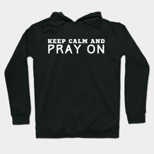 Keep Calm And Pray On Hoodie